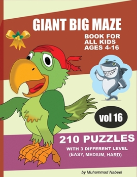 Giant Big Maze Book for All Kids Ages 4-16 - 210 Puzzles with 3 Different Level (Easy, Medium, Hard) – Vol 16: Maze Puzzles Activity Workbook for All Types of Kids (Nabeel Journals and Notebooks)