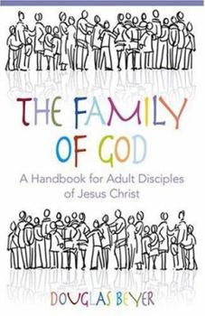 Paperback The Family of God: A Handbook for Adult Disciples of Jesus Christ Book