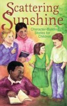 Paperback Scattering sunshine: Character-building stories for children : selections from Story Mates 1980-1984 Book