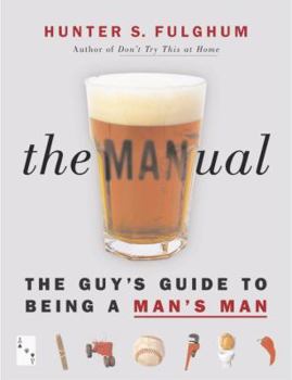 Paperback The Man-Ual: The Guy's Guide to Being a Man's Man Book