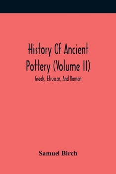 Paperback History Of Ancient Pottery (Volume Ii); Greek, Etruscan, And Roman Book