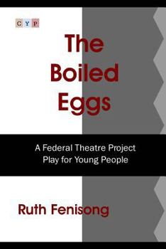 Paperback The Boiled Eggs: A Federal Theatre Project Play for Young People Book