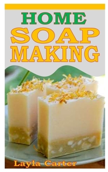 Paperback Home Soap Making: Concise Guide on Soap Making Book