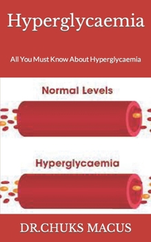 Paperback Hyperglycaemia: All You Must Know About Hyperglycaemia Book