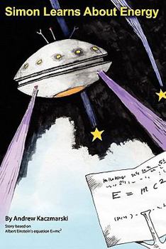 Paperback Simon Learns About Energy: Story based on Albert Einstein's equation E=mc2 Book
