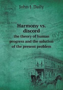 Paperback Harmony vs. discord the theory of human progress and the solution of the present problem Book