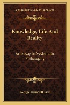 Knowledge, Life and Reality; an Essay in Systematic Philosophy