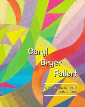Paperback Caryl Bryer Fallert: A Spectrum of Quilts, 1983-1995 Book