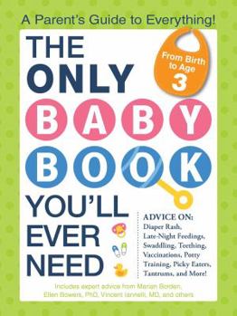 Paperback The Only Baby Book You'll Ever Need: A Parent's Guide to Everything! Book