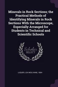 Paperback Minerals in Rock Sections; the Practical Methods of Identifying Minerals in Rock Sections With the Microscope, Especially Arranged for Students in Tec Book