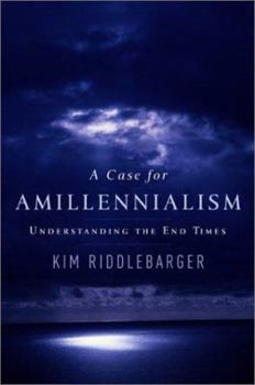 Paperback A Case for Amillennialism: Understanding the End Times Book