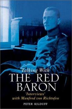 Hardcover Talking with the Red Baron: 'Interviews' with Manfred Von Richthofen Book