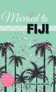 Hardcover Married to Fiji: A Tale of Love Based on a True Story Book