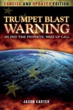 Paperback Trumpet Blast Warning Concise and Updated: An End Time Prophetic Wake Up Call Book