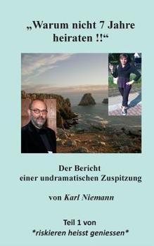 Paperback "Warum nicht 7 Jahre heiraten !!": *riskieren und geniessen* [German] Book
