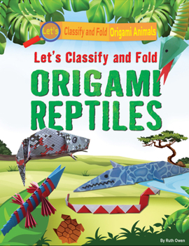 Library Binding Let's Classify and Fold Origami Reptiles Book