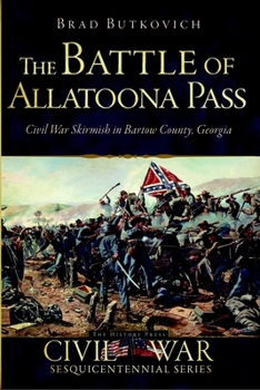 Paperback The Battle of Allatoona Pass: Civil War Skirmish in Bartow County, Georgia Book
