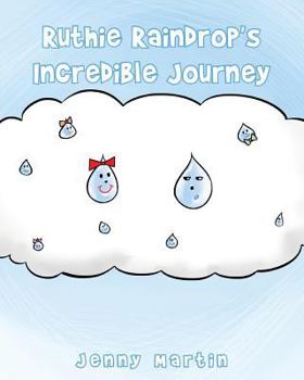 Paperback Ruthie Raindrop's Incredible Journey Book