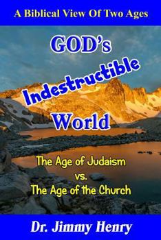 Paperback GOD's Indestructible World: A Biblical View Of Two Ages Book