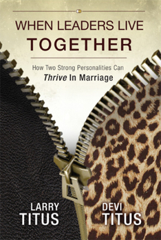Paperback When Leaders Live Together: How Two Strong Personalities Can Thrive In Marriage Book