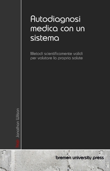 Paperback Autodiagnosi medica con un sistema: Metodi scientificamente validi per valutare la propria salute [Italian] Book