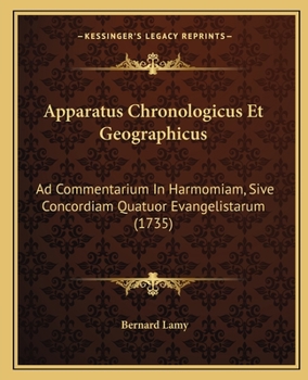 Paperback Apparatus Chronologicus Et Geographicus: Ad Commentarium In Harmomiam, Sive Concordiam Quatuor Evangelistarum (1735) [Latin] Book