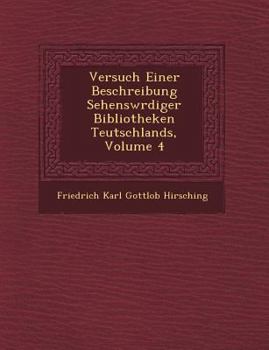 Paperback Versuch Einer Beschreibung Sehensw Rdiger Bibliotheken Teutschlands, Volume 4 [German] Book