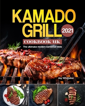 Paperback Kamado Grill Cookbook UK 2021: The ultimate modern barbecue bible Book