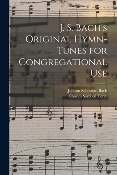 Paperback J. S. Bach's Original Hymn-tunes for Congregational Use Book