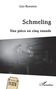 Schmeling: Une pièce en cinq round (En Scène) (French Edition)