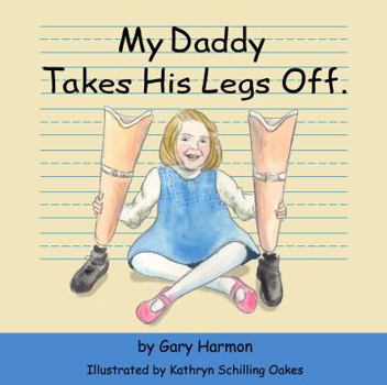 Paperback My Daddy Takes His Legs Off. Book