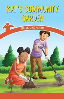 Paperback Kat's Community Garden: Taking Civic Action Book