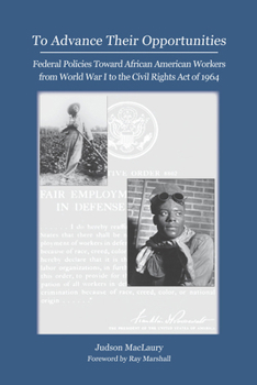 To Advance their Opportunities: Policies Toward African American Workers from World War I to the Civil Right Act of 1964