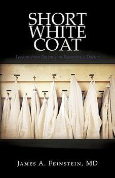 Paperback Short White Coat: Lessons from Patients on Becoming a Doctor Book