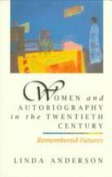 Paperback Women and Autobiography in the Twentieth Century: Remembered Futures Book