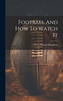 Hardcover Football And How To Watch It Book