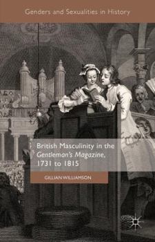 Hardcover British Masculinity in the 'Gentleman's Magazine', 1731 to 1815 Book