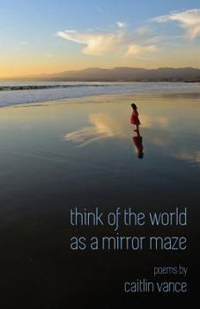 Paperback Think of the World as a Mirror Maze Book