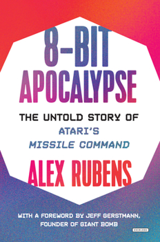 Hardcover 8-Bit Apocalypse: The Untold Story of Atari's Missile Command Book