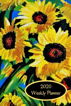 Paperback 2020 Weekly Planner: Sunflowers; January 1, 2020 - December 31, 2020; 6" x 9" Book