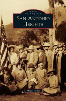 San Antonio Heights (Images of America: California) - Book  of the Images of America: California
