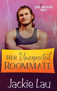 Her Unexpected Roommate - Book #5 of the Cider Bar Sisters