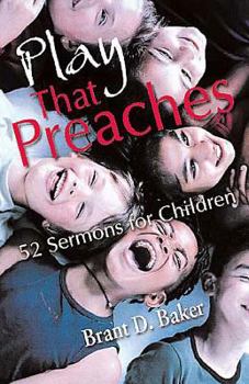 Paperback Play That Preaches: 52 Sermons for Children Book