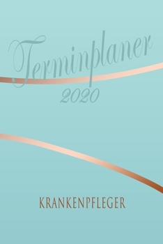 Krankenpfleger - Planer 2020: Terminplaner für  Krankenpfleger - Organizer für 2020, Businessplaner, Berufskalender, Arbeitsplaner, Aufgabenplaner (German Edition)