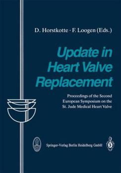 Paperback Update in Heart Valve Replacement: Proceedings of the Second European Symposium on the St. Jude Medical Heart Valve Book