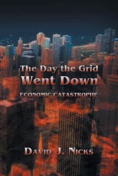 Paperback The Day the Grid Went Down: Economic Catastrophe Book