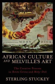 Hardcover African Culture and Melville's Art: The Creative Process in Benito Cereno and Moby-Dick Book