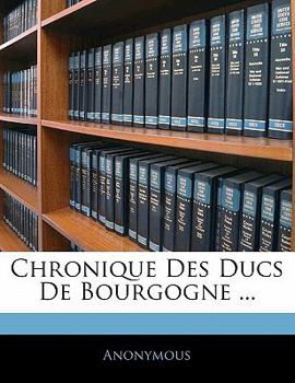 Paperback Chronique Des Ducs De Bourgogne ... [French] Book