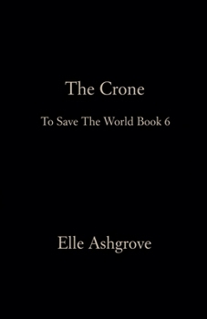 The Crone- To Save The World Book 6 (Tstw Black Cover Edition)