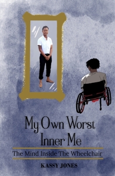 Paperback My Own Worst Inner Me: The Mind Inside The Wheelchair Book